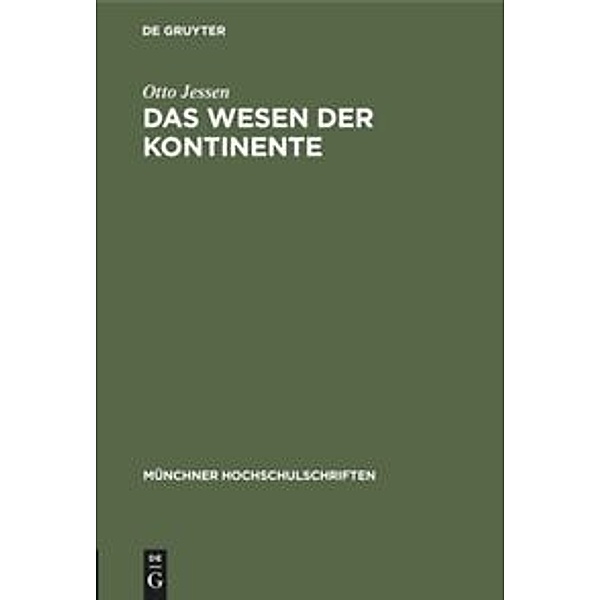 Münchner Hochschulschriften / Das Wesen der Kontinente, Otto Jessen