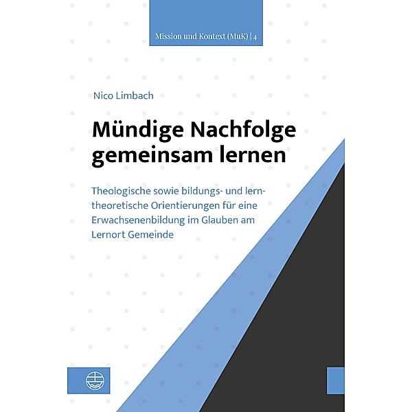 Mündige Nachfolge gemeinsam lernen / Mission und Kontext (MuK) Bd.4, Nico Limbach