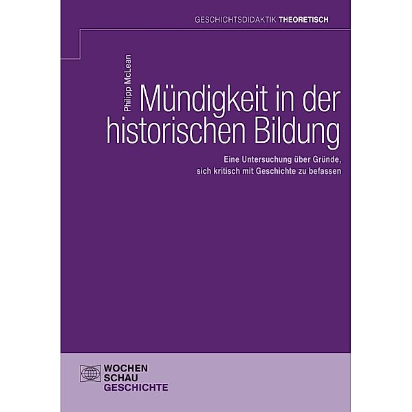 Mündigkeit in der historischen Bildung / Geschichtsdidaktik theoretisch, Phillip McLean