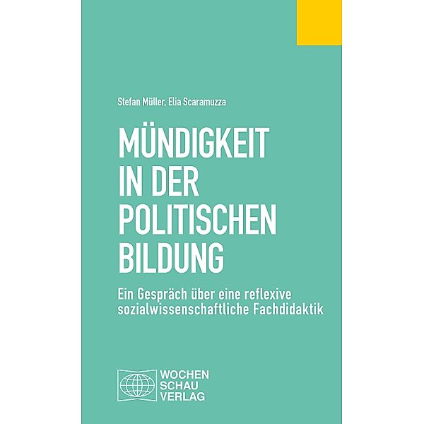 Mündigkeit in der Politischen Bildung / Politisches Fachbuch, Stefan Müller, Elia Scaramuzza