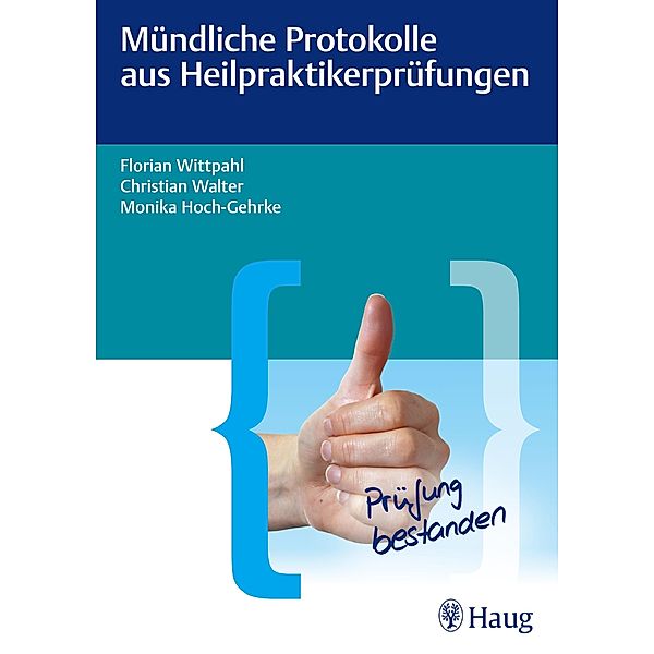 Mündliche Protokolle aus Heilpraktikerprüfungen, Monika Hoch-Gehrke, Christian Walter, Florian Wittpahl