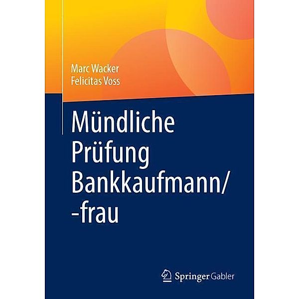Mündliche Prüfung Bankkaufmann/-frau, Marc Wacker, Felicitas Voss
