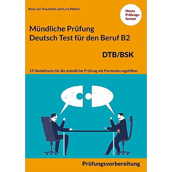 Mündliche Prüfung Deutsch für den Beruf DTB/BSK B2, Rosa von Trautheim, Lara Pilzner