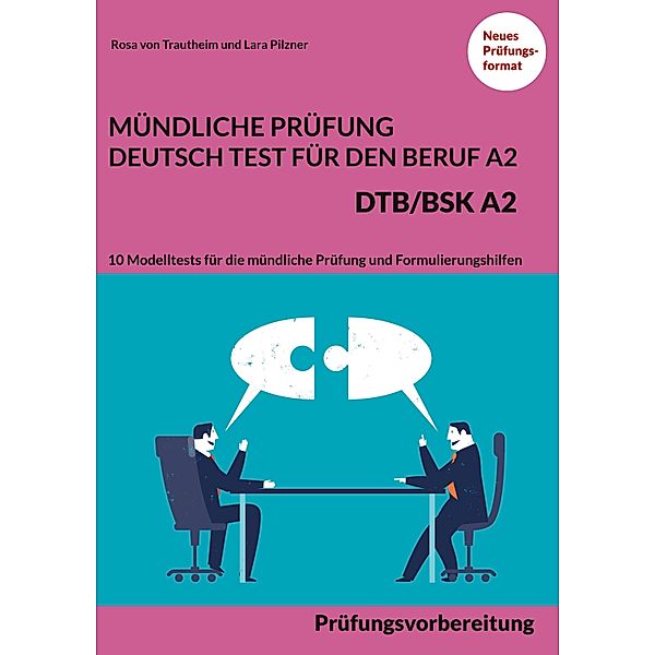 Mündliche Prüfung Deutsch-Test für den Beruf A2 - DTB/BSK A2, Rosa von Trautheim, Lara Pilzner