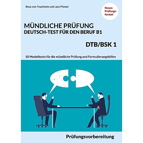 Mündliche Prüfung Deutsch-Test für den Beruf B1- DTB/BSK B1, Rosa von Trautheim, Lara Pilzner