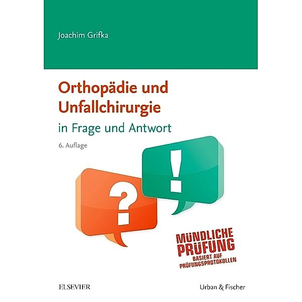 Mündliche Prüfung / Orthopädie und Unfallchirurgie in Frage und Antwort, Joachim Grifka