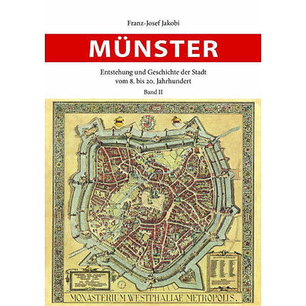 Münster - Entstehung und Geschichte der Stadt, 2 Teile, Franz-Josef Jakobi