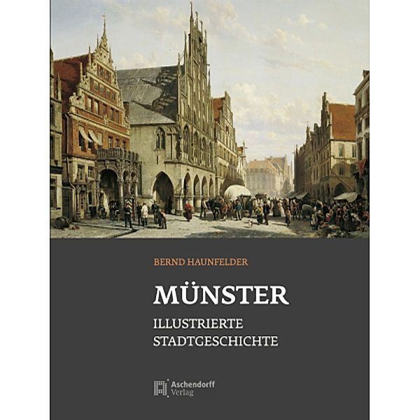 Münster - Illustrierte Stadtgeschichte, Bernd Haunfelder