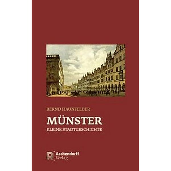 Münster - Kleine Stadtgeschichte, Bernd Haunfelder