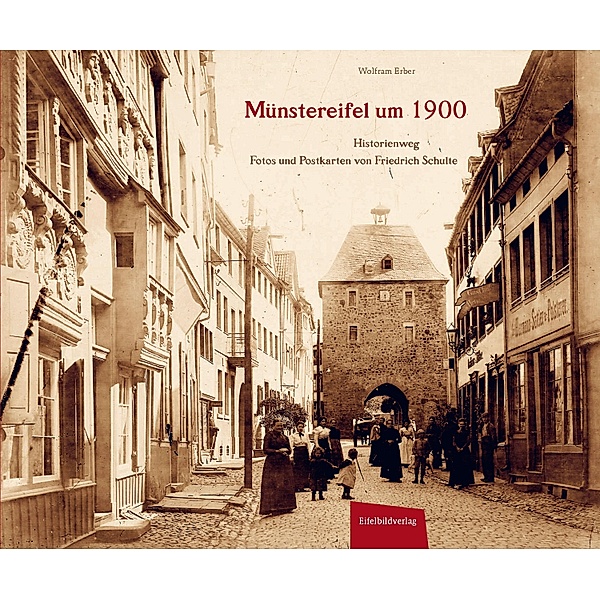 Münstereifel um 1900, Wolfram Erber