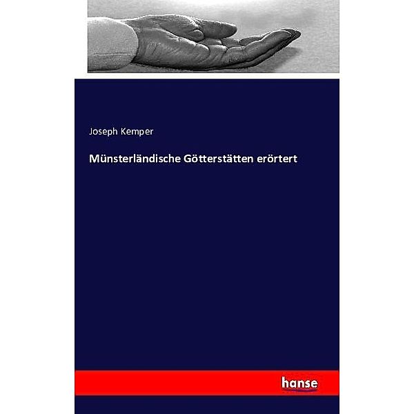 Münsterländische Götterstätten erörtert, Joseph Kemper
