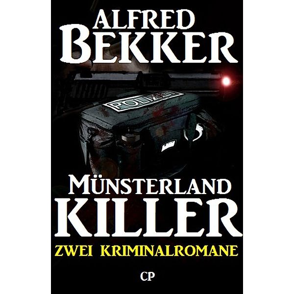 Münsterland-Killer: Zwei Kriminalromane, Alfred Bekker