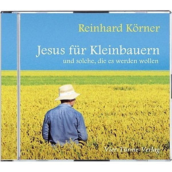 Münsterschwarzacher Autoren Hören - Jesus für Kleinbauern,1 Audio-CD, Reinhard Körner