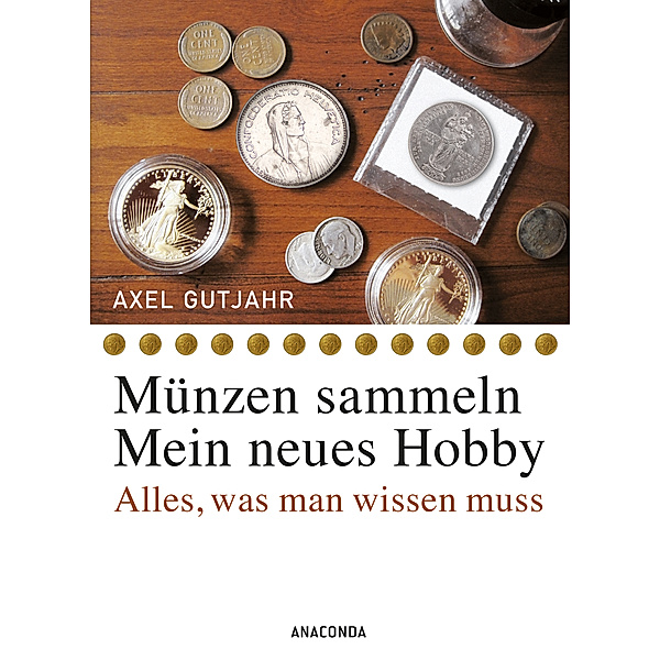 Münzen sammeln - Mein neues Hobby, Axel Gutjahr