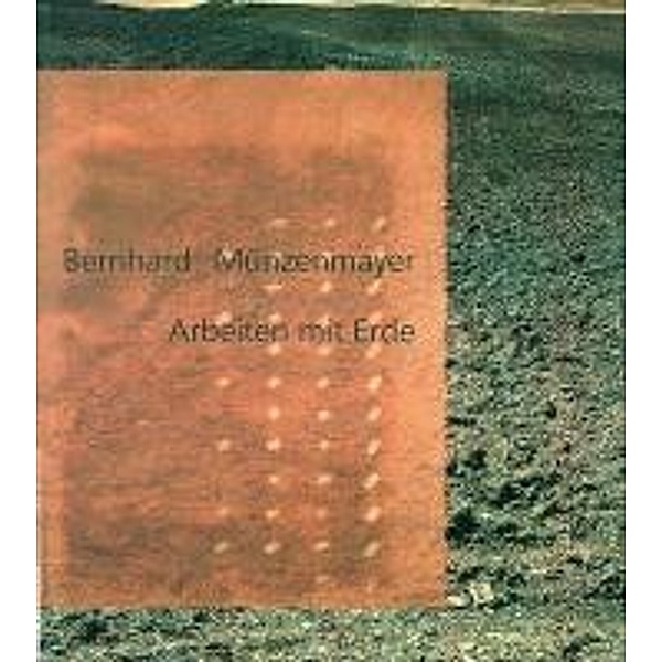 Münzenmayer, B: Arbeiten mit Erde, Bernhard Münzenmayer
