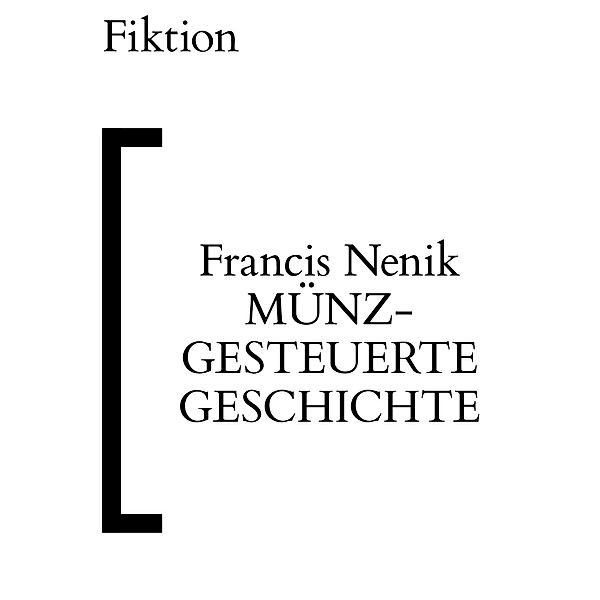 Münzgesteuerte Geschichte, Francis Nenik