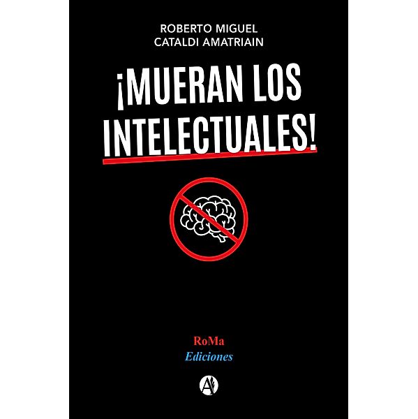 ¡Mueran los intelectuales!, Roberto Miguel Cataldi Amatriain