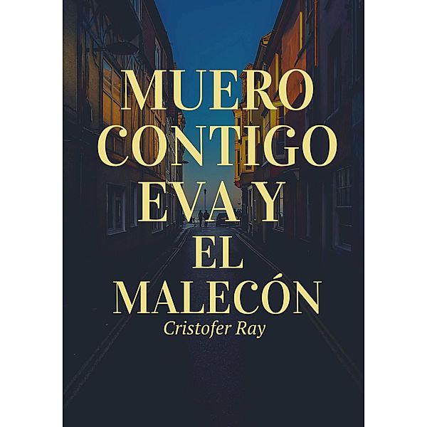 Muero contigo: Eva y el Malecón, Cristofer Ray