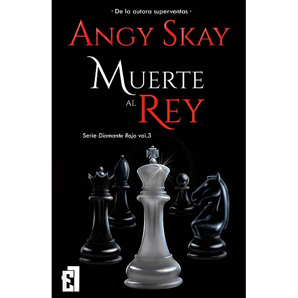 Muerte al Rey / Serie Diamante Rojo Bd.3, Angy Skay