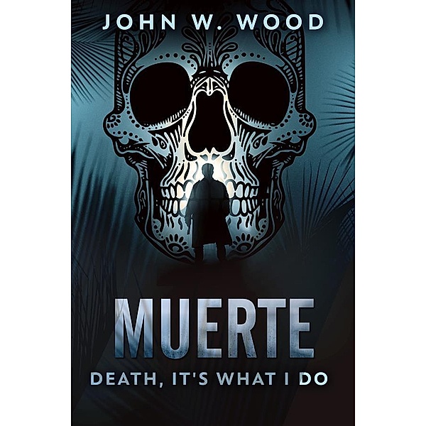 Muerte - Death, It's What I Do, John W. Wood