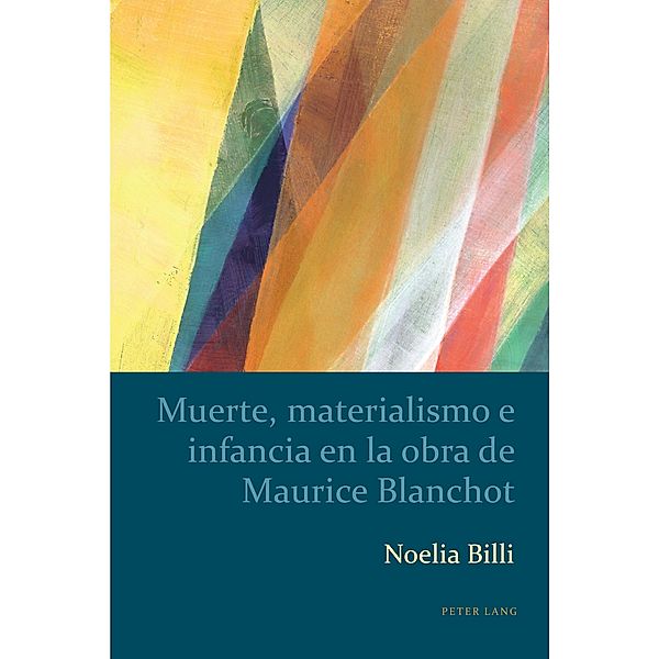Muerte, materialismo e infancia en la obra de Maurice Blanchot / Estudios culturales críticos con perspectiva latinoamericana Bd.4, Noelia Billi