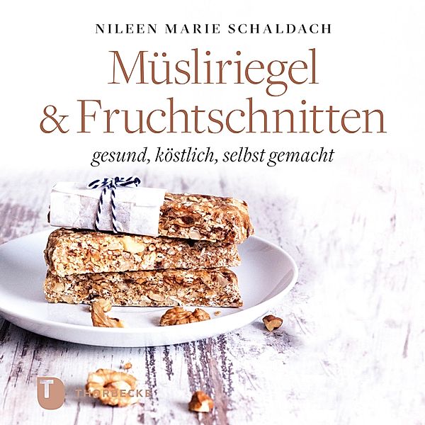 Müsliriegel und Fruchtschnitten, Nileen Marie Schaldach