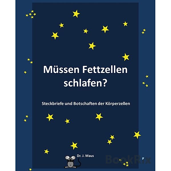 Müssen Fettzellen schlafen?, J. Maus