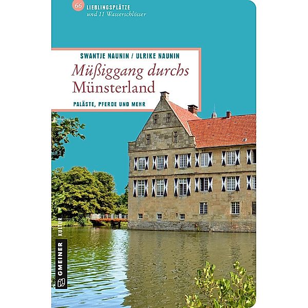 Müßiggang durchs Münsterland / Lieblingsplätze im GMEINER-Verlag, Swantje Naunin, Ulrike Naunin