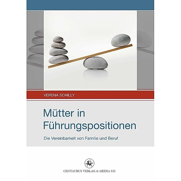 Mütter in Führungspositionen / Soziale Analysen und Interventionen Bd.2, Verena Schilly