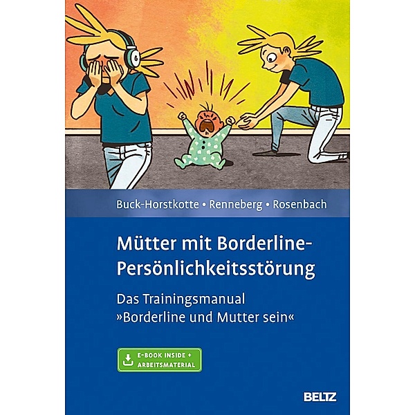 Mütter mit Borderline-Persönlichkeitsstörung, m. 1 Buch, m. 1 E-Book, Sigrid Buck-Horstkotte, Babette Renneberg, Charlotte Rosenbach