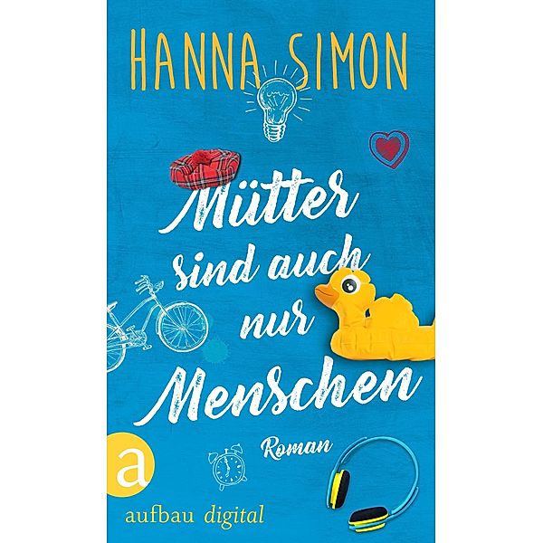 Mütter sind auch nur Menschen / Wir können alles - außer Männer Bd.2, Hanna Simon