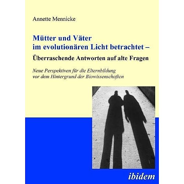 Mütter und Väter im evolutionären Licht betrachtet, Annette Mennicke