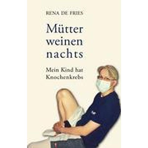 Mütter weinen nachts, Rena de Fries