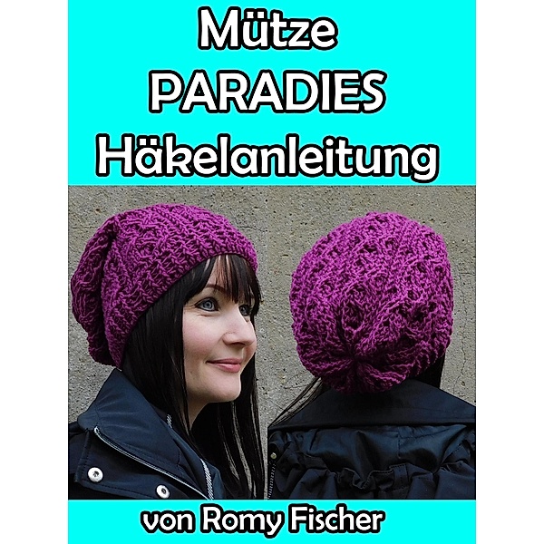 Mütze Paradies Häkelanleitung, Romy Fischer
