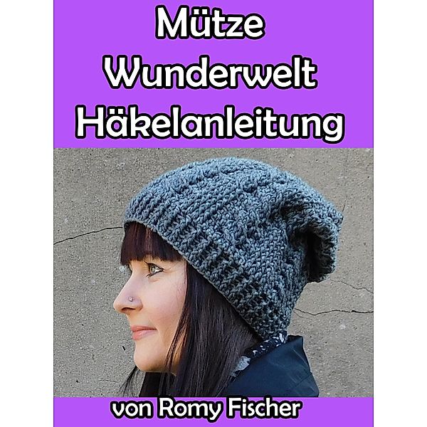 Mütze Wunderwelt Häkelanleitung, Romy Fischer