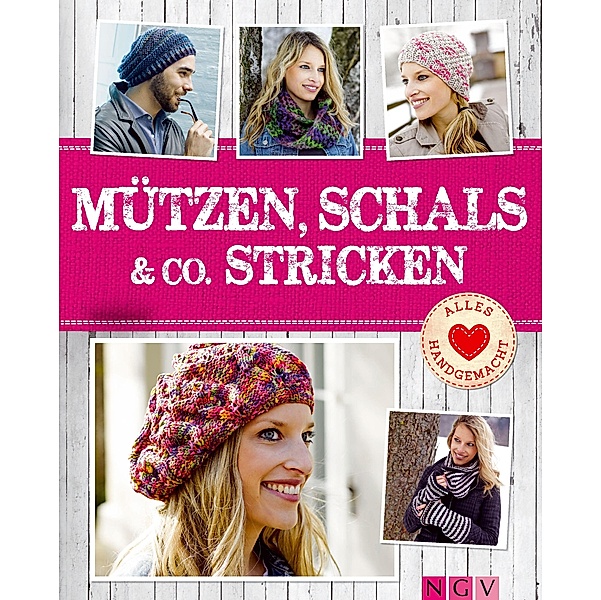Mützen, Schals & Co. stricken / Alles handgemacht, Naumann & Göbel Verlag