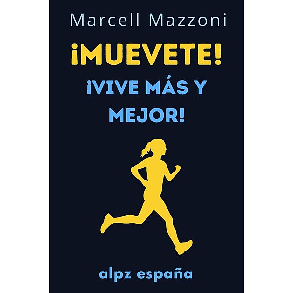 ¡Muevete! : ¡Vive Más Y Mejor!, Alpz Espana