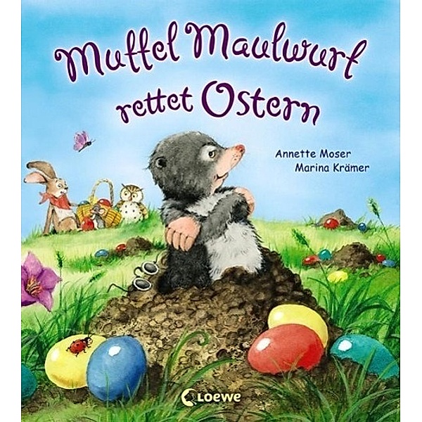 Muffel Maulwurf rettet Ostern, Annette Moser, Marina Krämer