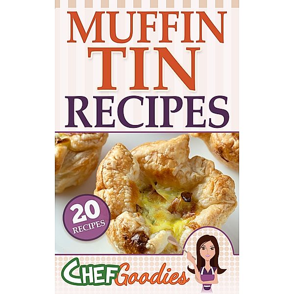 Muffin Tin Recipes, Chef Goodies