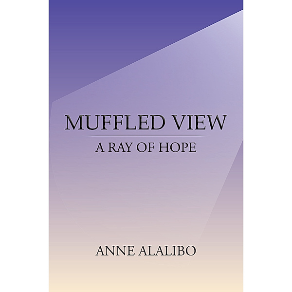 Muffled View, Anne Alalibo
