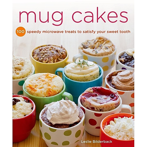 Mug Cakes, Leslie Bilderback