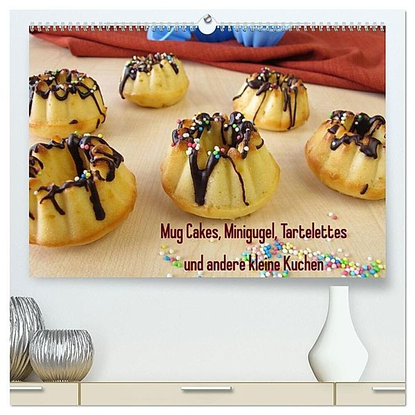 Mug Cakes, Minigugel, Tartelettes und andere kleine Kuchen (hochwertiger Premium Wandkalender 2025 DIN A2 quer), Kunstdruck in Hochglanz, Calvendo, Heike Rau