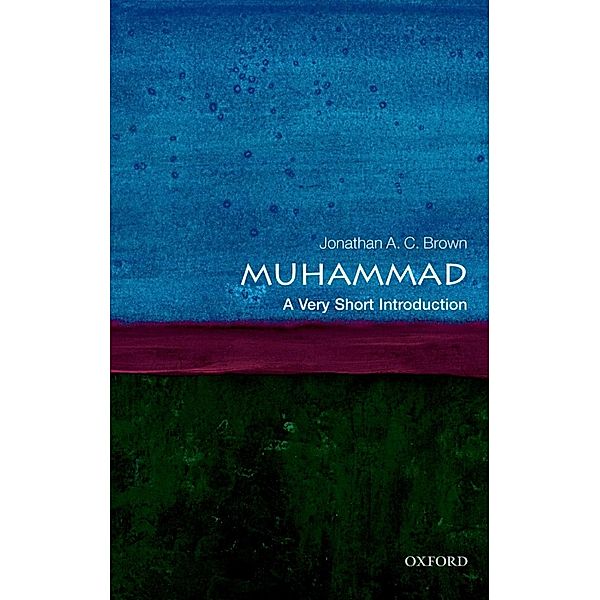 Muhammad: A Very Short Introduction / Very Short Introductions, Jonathan A. C. Brown