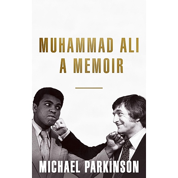 Muhammad Ali: A Memoir, Michael Parkinson