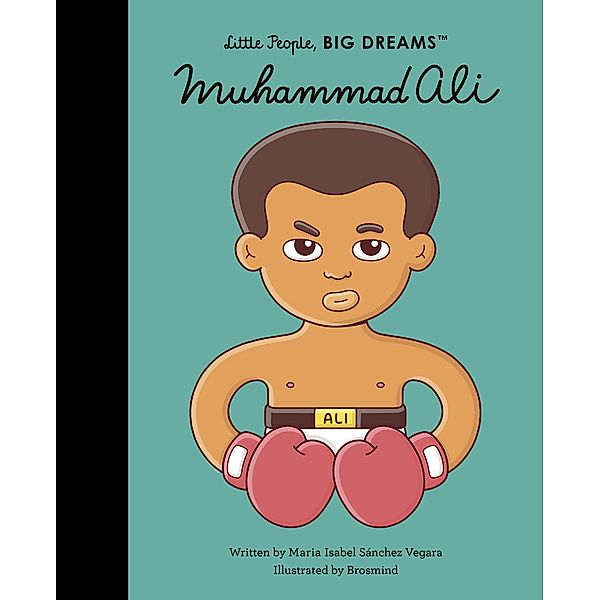 Muhammad Ali / Little People, BIG DREAMS, Maria Isabel Sanchez Vegara