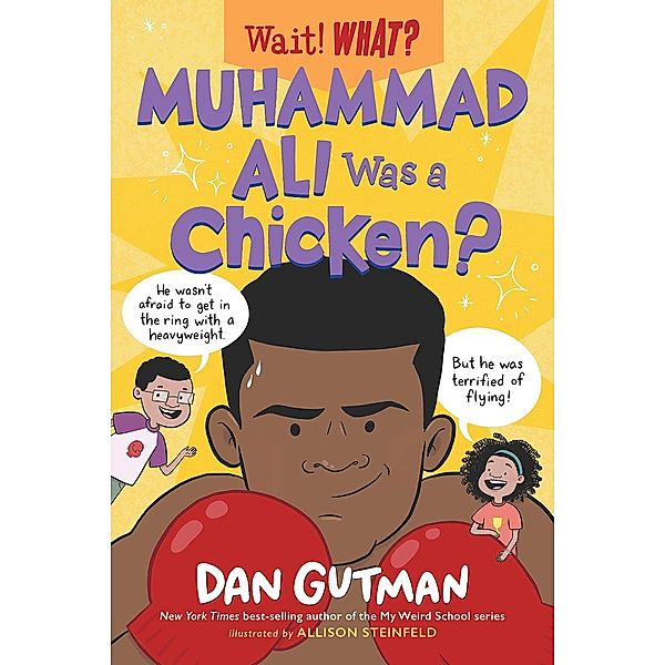 Muhammad Ali Was a Chicken? (Wait! What?) / Wait! What? Bd.0, Dan Gutman