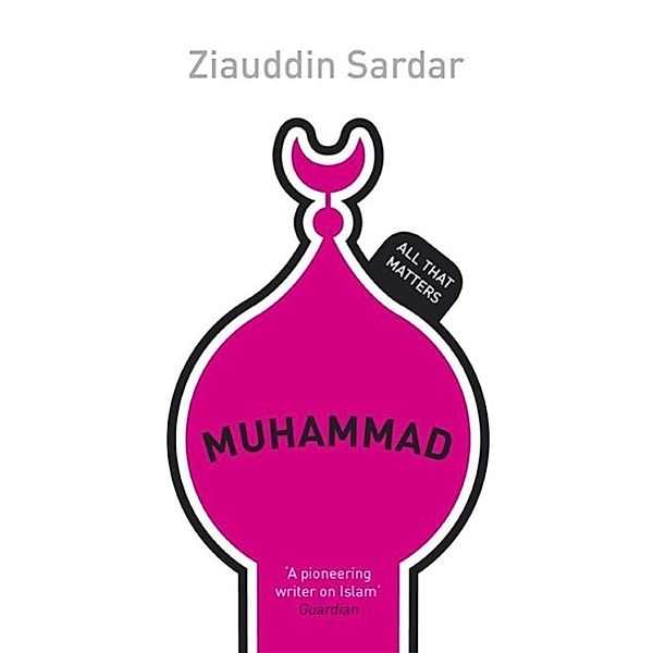 Muhammad: All That Matters / All That Matters, Ziauddin Sardar