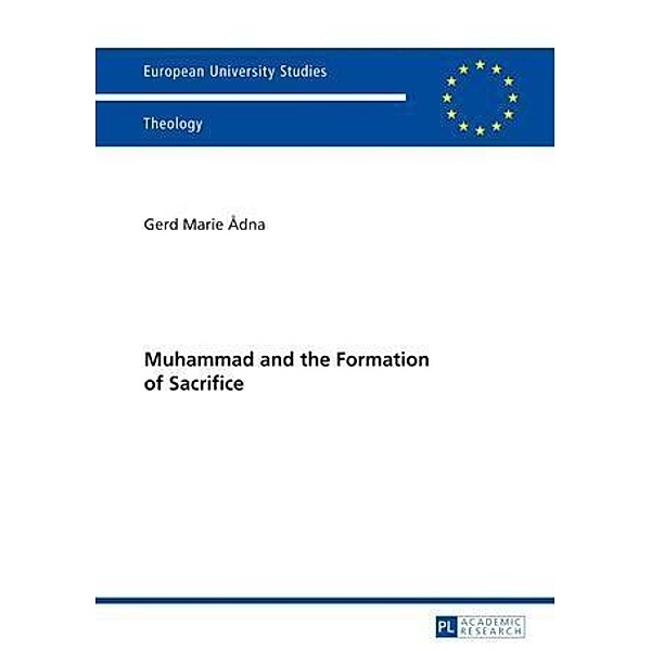 Muhammad and the Formation of Sacrifice, Gerd Marie Adna
