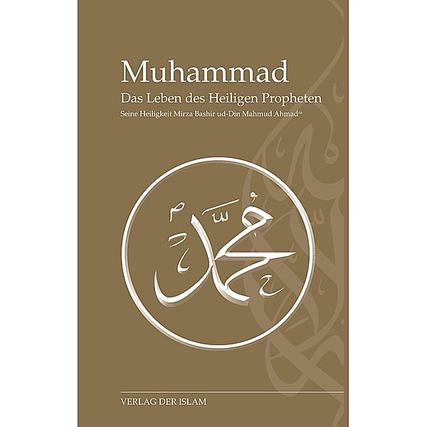 Muhammad - Das Leben des Heiligen Propheten, Hadhrat Mirza Baschir ud-Din Mahmud Ahmad