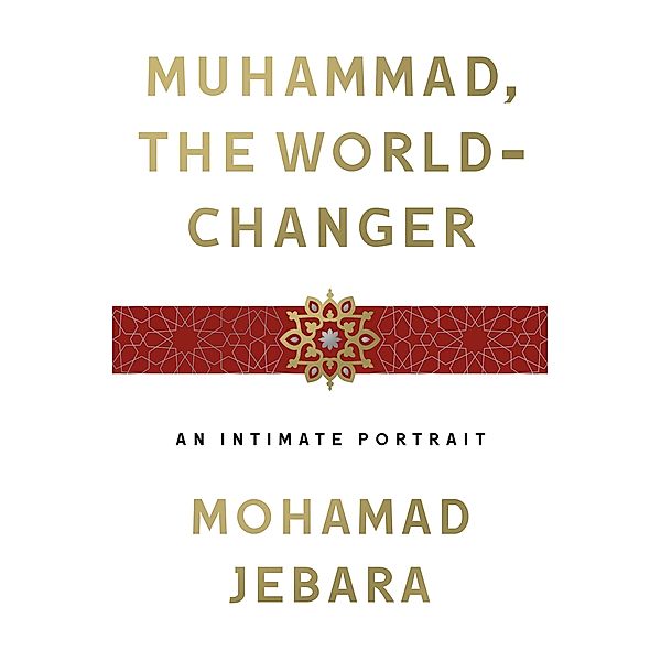 Muhammad, the World-Changer, Mohamad Jebara